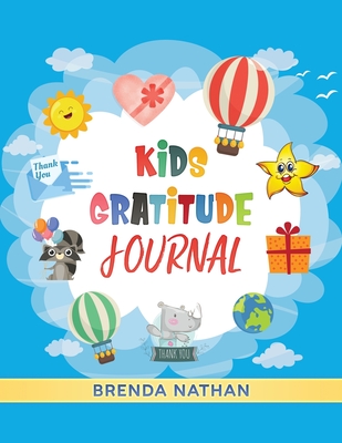 Kids Gratitude Journal: Journal for Kids to Practice Gratitude and Mindfulness - Nathan, Brenda