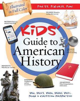 Kids' Guide to American History: Who, What, When, Where, Why--From a Christian Perspective - Sumner, Tracy M