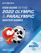 Kids Guide to the Olympics & Paralympics: 2022 Winter Games