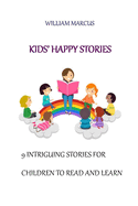 Kids' happy stories: 9 Intriguing stories for children to read and learn
