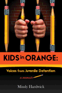 Kids in Orange: Voices from Juvenile Detention