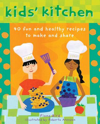 Kids' Kitchen: 40 Fun and Healthy Recipes to Make and Share - Bird, Fiona