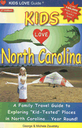 Kids Love North Carolina: A Family Travel Guide to Exploring Kid-Tested Places in North Carolina...Year Round!