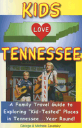 Kids Love Tennessee: A Family Travel Guide to Exploring "Kid-Tested" Places in Tennessee...Year Round!