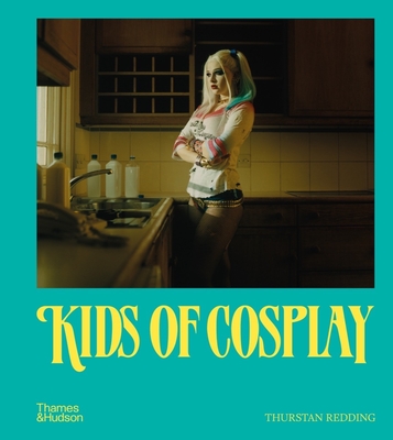 Kids of Cosplay - Redding, Thurstan (Photographer), and Grand, Katie (Foreword by), and Rasmussen, Tom (Text by)