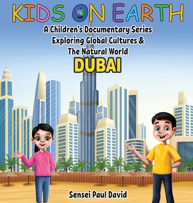 Kids On Earth: A Children's Documentary Series Exploring Global Cultures & The Natural World: DUBAI - David, Sensei Paul