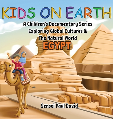 Kids On Earth - Egypt: A Children's Documentary Series Exploring Human Culture & The Natural World - David, Sensei Paul