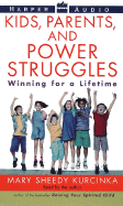 Kids, Parents, and Power Struggles: Winning for a Lifetime - Kurcinka, Mary Sheedy (Read by)