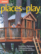 Kids' Places to Play - Sunset Books (Creator), and Huber, Jeanne