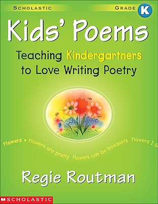 Kids' Poems: Kindergarten: Teaching Kindergartners to Love Writing Poetry - Routman, Regie