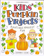 Kids' Pumpkin Projects: Planting & Harvest Fun - Cook, Deanna F