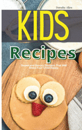 Kids Recipes: Sweet and Savory Flavours That Will Make Your Child Happy