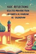 Kids Reflections: Selected Prayers from as Sahifa Al-Kamilah Al-Sajjadiya