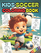 Kids Soccer Coloring Book: Beautiful Coloring Pages Of Kids Playng Soccer .