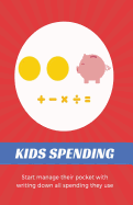 Kids Spending: Learning to Track What They Buy, and Manage Their Pocket Money Themselves, Portable Size 5.5"x8.5" for Primary School