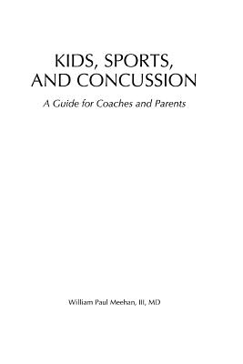 Kids, Sports, and Concussion: A Guide for Coaches and Parents - Meehan III, William Paul