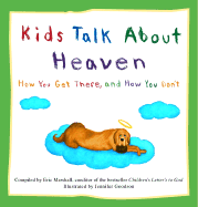Kids Talk about Heaven: How You Get There, and How You Don't - Marshall, Eric (Compiled by)