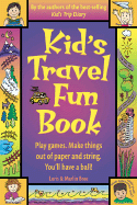 Kid's Travel Fun Book: Play Games. Make Things Out of Paper and String. You'll Have a Ball! - Bree, Loris, and Bree, Marlin