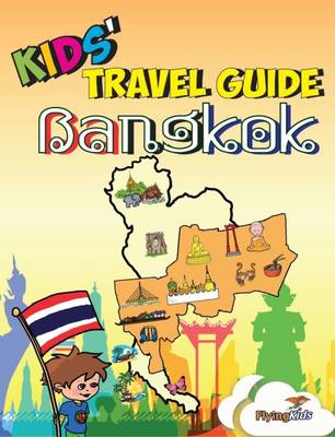 Kids' Travel Guide - Bangkok: The Fun Way to Discover Bangkok-Especially for Kids - Williams, Sarah-Jane, and FlyingKids (Founded by)