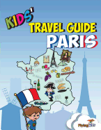 Kids' Travel Guide - Paris: The Fun Way to Discover Paris-Especially for Kids