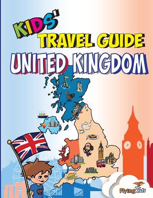 Kids' Travel Guide - United Kingdom: The Fun Way to Discover the United Kingdom-Especially for Kids - Leon, Shiela H., and Williams, and FlyingKids (Founded by)
