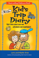 Kid's Trip Diary: Kids! Write about Your Own Adventures and Experiences! - Bree, Loris, and Bree, Marlin