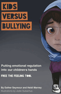 Kids Versus Bullying: Putting emotional regulation into our children's hands
