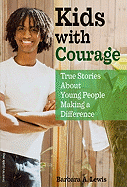 Kids with Courage: True Stories about Young People Making a Difference