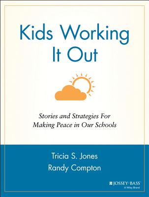 Kids Working It Out: Stories and Strategies for Making Peace in Our Schools - Jones, and Compton