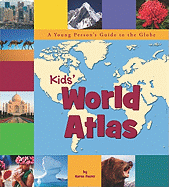 Kids' World Atlas: A Young Person's Guide to the Globe