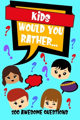 Kids Would You Rather: Game Book Gift Idea For Children Age 6-12. Perfect Road Trip Activities Book. 200 Fun Questions For Classroom Icebreakers. - Smart, Alex