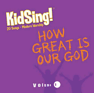 Kidsing! How Great Is Our God!