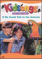Kidsongs: If We Could Talk to the Animals