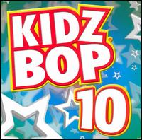 Kidz Bop 10 - Kidz Bop Kids
