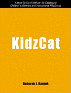 Kidzcat: A How-To-Do-It Manual for Cataloging Children's Materials and Instructional Resources