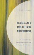 Kierkegaard and the New Nationalism: A Contemporary Reinterpretation of the Attack upon Christendom