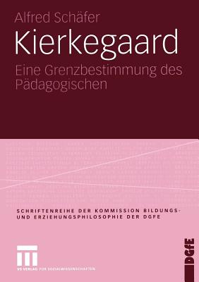 Kierkegaard: Eine Grenzbestimmung Des Pdagogischen - Schfer, Alfred