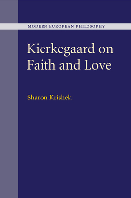 Kierkegaard on Faith and Love - Krishek, Sharon