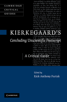Kierkegaard's 'Concluding Unscientific Postscript': A Critical Guide - Furtak, Rick Anthony (Editor)