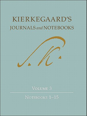 Kierkegaard's Journals and Notebooks, Volume 3: Notebooks 1-15 - Kierkegaard, Sren, and Cappelrn, Niels Jrgen (Editor), and Hannay, Alastair (Editor)