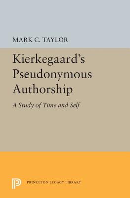 Kierkegaard's Pseudonymous Authorship: A Study of Time and Self - Taylor, Mark C