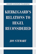 Kierkegaard's Relations to Hegel Reconsidered - Stewart, Jon