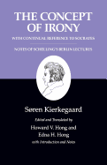Kierkegaard's Writings, II, Volume 2: The Concept of Irony, with Continual Reference to Socrates/Notes of Schelling's Berlin Lectures
