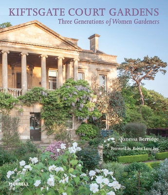 Kiftsgate Court Gardens: Three Generations of Women Gardeners - Lane Fox, Robin (Foreword by), and Berridge, Vanessa (Text by), and Ruber, Sabina (Photographer)