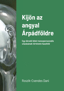 Kijn az angyal ?rpdfldre: Egy ?bredo l?lek transzperszonlis utazsnak trt?nete hazafel?