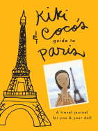 Kiki & Coco's Guide to Paris: A Travel Journal for You & Your Doll