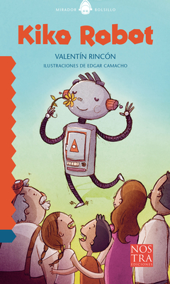 Kiko Robot - Rincon, Valentin, and Camacho, Edgar (Illustrator)