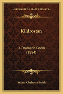 Kildrostan: A Dramatic Poem (1884)