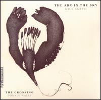 Kile Smith: The Arc in the Sky - The Crossing (choir, chorus)