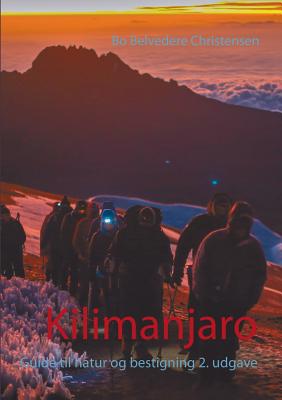 Kilimanjaro: Guide til natur og bestigning 2. udgave - Christensen, Bo Belvedere